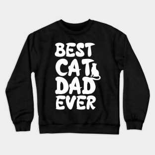 Novelty Best Cat Dad Ever Crewneck Sweatshirt